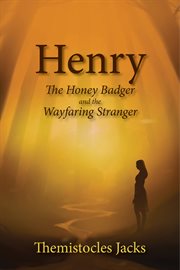 Henry – a honey badger and the wayfaring stranger cover image
