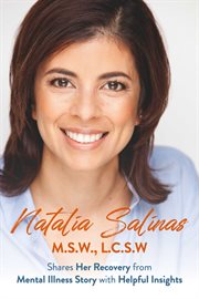 Natalia salinas m.s.w., l.c.s.w. Shares Her Recovery from Mental Illness Story with Helpful Insights cover image