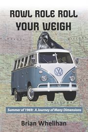 Rowl role roll your weigh. Summer of 1969: A Journey of Many Dimensions cover image