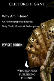 Why am i here?. An Autobiographical Expose Murder and Redemption cover image