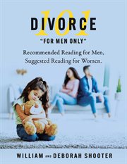 Divorce 101 "for men only". Recommended Reading for Men, Suggested Reading for Women cover image