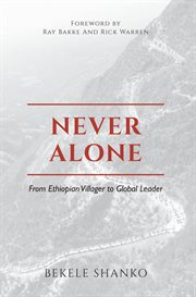 Never alone. From Ethiopian Villager to Global Leader cover image