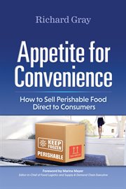 Appetite for convenience. How to Sell Perishable Food Direct to Consumers cover image
