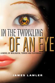 In the twinkling of an eye. A Novel of Biological Terror and Espionage cover image
