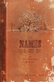 The names we go by. A Western Novel cover image