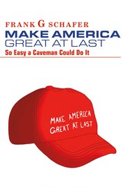 Make america great at last. So Easy A Caveman Could Do It cover image