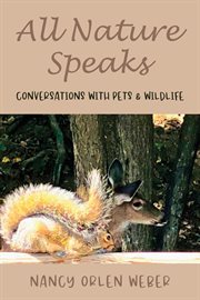 All Nature Speaks : Conversations With Pets & Wildlife cover image
