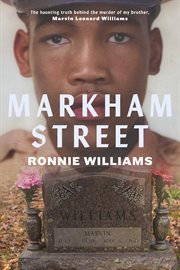 Markham street. The Haunting Truth Behind the Murder of My Brother, Marvin Leonard Williams cover image