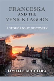 Franceska and the Venice Lagoon : a Story About Discovery cover image