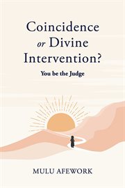 Coincidence or divine intervention? you be the judge cover image