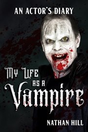 My life as a vampire: an actor's diary cover image