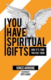 You have spiritual gifts. And It's Time You Use Them cover image