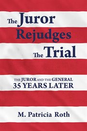 The Juror Rejudges The Trial : The Juror and the General 35 years later cover image