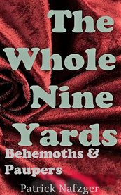 The whole nine yards. Behemoths and Paupers cover image
