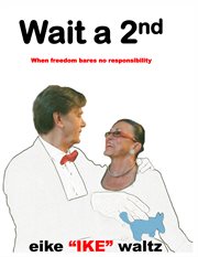 Wait a 2nd. When Freedom Bares No Responsibility cover image