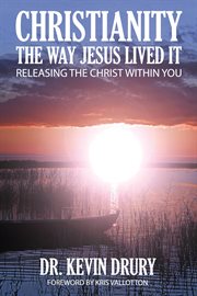 Christianity the way jesus lived it. RELEASING THE CHRIST WITHIN YOU cover image