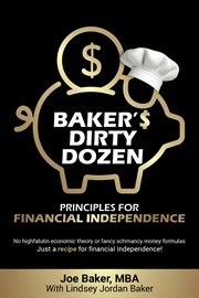 Baker's Dirty Dozen Principles for Financial Independence cover image