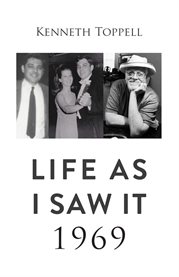 Life as i saw it: 1969 cover image