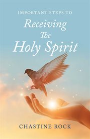 Important steps to receiving the holy spirit cover image