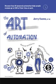 The art of automation. Discover How AI-Powered Automation Helps People Reclaim up to 50% Of Their Time at Work cover image