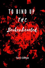 To Bind up the Brokenhearted cover image