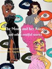 The moon and her auras, and other soulful stories cover image