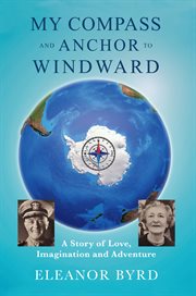 My compass and anchor to windward. A Story of Love, Imagination and Adventure cover image