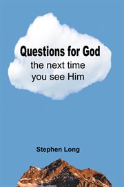 Questions for god the next time you see him cover image