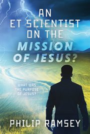 An et scientist on the mission of jesus : What was the purpose of Jesus? cover image
