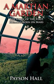 A Martian Garden : The Story of the First Humans Born on Mars cover image