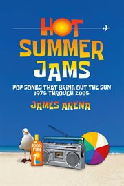 Hot summer jams. Pop Songs That Bring Out The Sun, 1975 Through 2005 cover image
