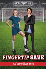 Fingertip save. A Soccer Romance (Love for Kicks Book 3) cover image
