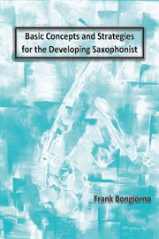 Basic concepts and strategies for the developing saxophonist cover image