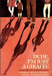 Dude, i'm just a giraffe. Growing up-and up- rum with Marfan Syndrome cover image
