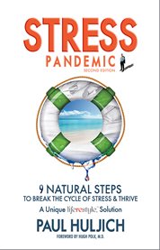 Stress pandemic : the lifestyle solution : 9 natural steps to survive, master stress, and live well cover image