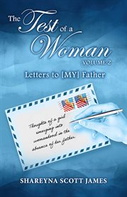 The test of a woman, volume 2. Letters to [MY] Father cover image