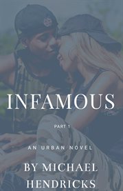Infamous Part 1 : An Urban Novel cover image