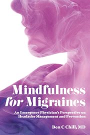 Mindfulness for migraines. An Emergency Physician's Perspective on Headache Management and Prevention cover image