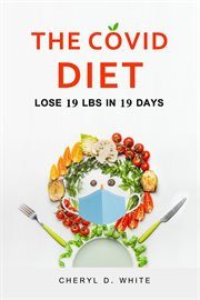 The covid diet. Lose 19 lbs in 19 Days cover image