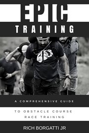 Epic Training : A Comprehensive Guide to Obstacle Course Race Training cover image