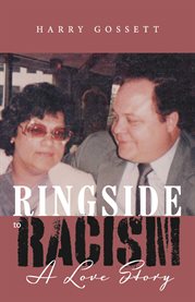 Ringside to racism. A Love Story cover image