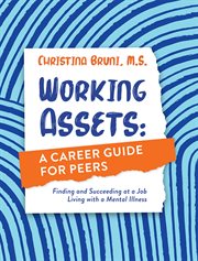 Working assets: a career guide for peers cover image