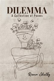 Dilemma : A Collection of Poems cover image