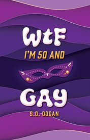 Wtf i'm 50 and gay cover image