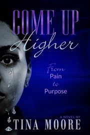 Come Up Higher from Pain to Purpose cover image