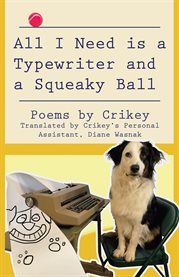 All i need is a typewriter and a squeaky ball cover image