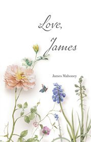 Love, James : Poems of Sickness and Loss cover image