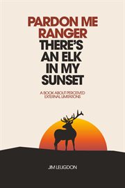 Pardon me ranger there's an elk in my sunset cover image