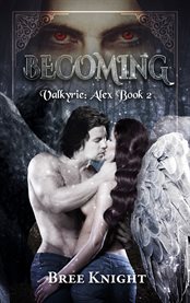 Becoming : Valkyrie: Alex cover image