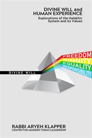 Divine Will and Human Experience : Explorations of the Halakhic System and its Values cover image